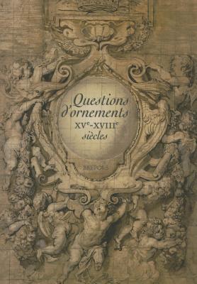 Questions d'Ornements: Xve-Xviiie Siecles (Théorie de l'Art (1400-1800) / Art Theory (1400-1800)) (French Edition)