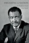 Dreaming A Nation: Sir Frederick Smith and the Barbados Journey Dreaming A Nation: Sir Frederick Smith and the Barbados Journey