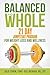 Balanced and Whole: 21 Day Jumpstart for Weight Loss and Wellness