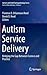 Autism Service Delivery: Bridging the Gap Between Science and Practice (Autism and Child Psychopathology Series)