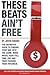 These Beats Ain't Free: Next level secrets and stories from an award winning producer (TBAF (These Beats Ain't Free))