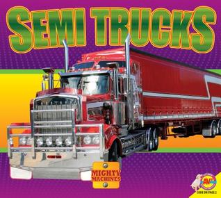 Semi Trucks (Mighty Machines)