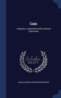 Cain: A Mystery. Embellished With Coloured Engravings