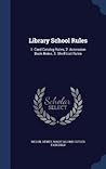 Library School Rules: 1. Card Catalog Rules; 2. Accession Book Rules; 3. Shelf List Rules