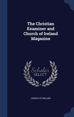 The Christian Examiner and Church of Ireland Magazine