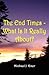The End Times - What Is It Really About?