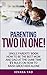 Parenting: SINGLE PARENTS’ BOOK: HOW TO BE THE BEST MOM AND DAD AT THE SAME TIME! 11 RULES ON HOW TO RAISE GREAT KIDS ALONE (Single,Parenting,Parenting Toddlers,Single Parenting)