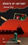 Ghosts of Harvest: Greek Fire Ghosts of Harvest: Greek Fire