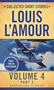 The Collected Short Stories of Louis L'Amour, Volume 4, Part 2: Adventure Stories