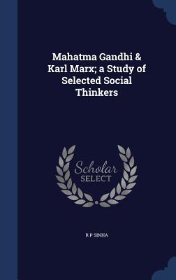 Mahatma Gandhi & Karl Marx; a Study of Selected Social Thinkers