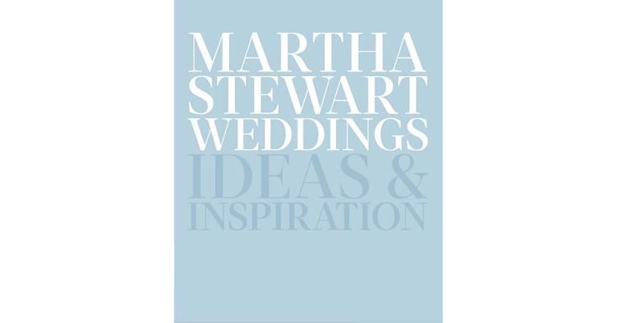 Martha Stewart Weddings: Ideas and Inspiration by Martha Stewart Living