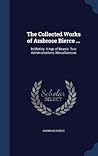 The Collected Works of Ambrose Bierce ...: In Motley: Kings of Beasts: Two Administrations; Miscellaneous