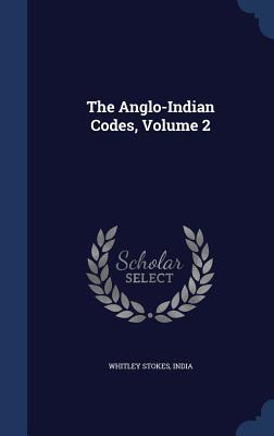 The Anglo-Indian Codes, Volume 2