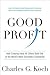 Good Profit: How Creating Value for Others Built One of the World's Most Successful Companies