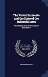 The Vested Interests and the State of the Industrial Arts: ("The Modern Point of View and the New Order")
