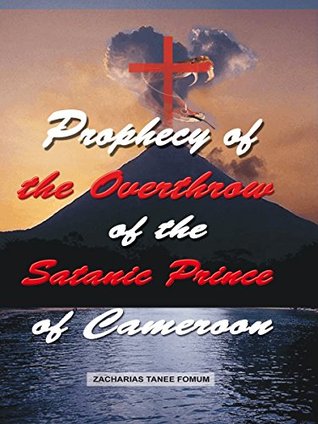 Prophecy of The Overthrow of The Satanic Prince of Cameroon