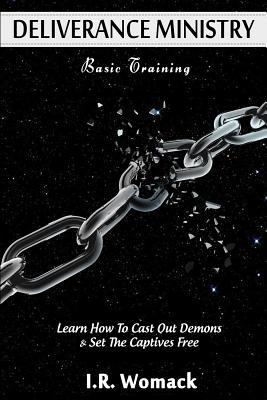 Deliverance Ministry Basic Training: Learn How To Cast Out Demons & Set the Captives Free