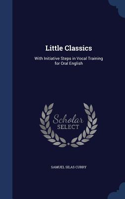 Little Classics: With Initiative Steps in Vocal Training for Oral English