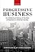 Progressive Business: An Intellectual History of the Role of Business in American Society
