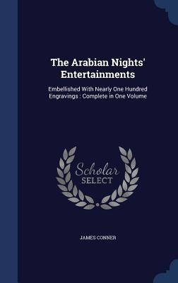 The Arabian Nights' Entertainments: Embellished With Nearly One Hundred Engravings : Complete in One Volume