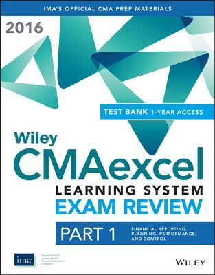 Wiley CMAexcel Learning System Exam Review 2016 + Test Bank: Part 1, Financial Planning, Performance and Control (1-year access) Set