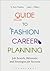 Guide to Fashion Career Planning: Job Search, Resumes and Strategies for Success