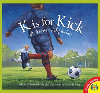 K Is for Kick: A Soccer Alphabet (Av2 Fiction Readalongs 2016)