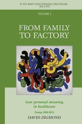 From Family to Factory: Lost personal meaning in healthcare (If you want good personal healthcare - see a Vet)
