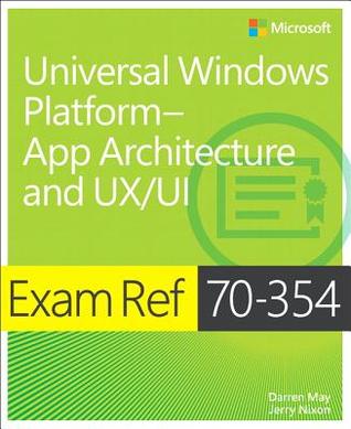 Exam Ref 70-354 Universal Windows Platformapp Architecture and Ux/Ui
