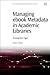 Managing eBook Metadata in Academic Libraries: Taming the Tiger