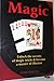 Magic: Unlock the Secrets of Magic and Become a Master of Illusion