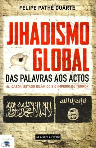 Jihadismo Global – Das Palavras aos Actos