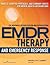EMDR Therapy and Emergency Response: Models, Scripted Protocols, and Summary Sheets for Mental Health Interventions