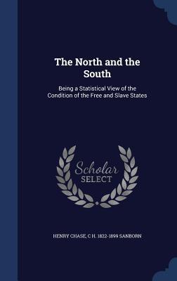 The North and the South: Being a Statistical View of the Condition of the Free and Slave States
