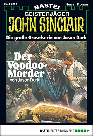 John Sinclair Gespensterkrimi - Folge 34: Der Voodoo-Mörder (German Edition)
