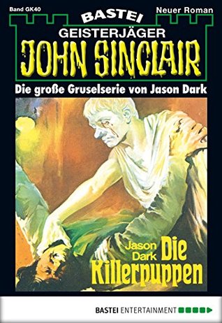 John Sinclair Gespensterkrimi - Folge 40: Die Killerpuppen (German Edition)