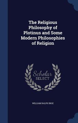 The Religious Philosophy of Plotinus and Some Modern Philosophies of Religion
