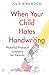 When Your Child Hates Handwriting: Peaceful, Practical Solutions for Parents