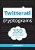 Twitterati Cryptograms: 350...