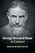 George Bernard Shaw in Context (Literature in Context)