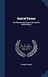 Saul of Tarsus: The Pharisee, the Convert, the Apostle and the Martyr