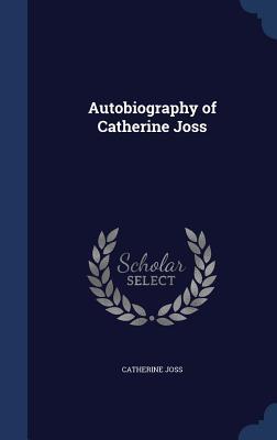 Autobiography of Catherine Joss