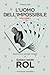 L'Uomo dell'Impossibile – Vol. I (Italian Edition)