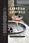 A Field Guide to Canadian Cocktails by Victoria Walsh
