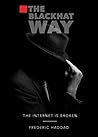 The BlackHat Way (The Internet Is Broken, #1)