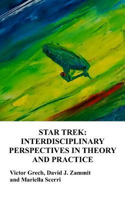 Star Trek: Interdisciplinary Perspectives in Theory and Practice (SciFi Malta)