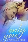 Only You by Stephanie    Rose