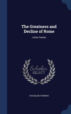 The Greatness and Decline of Rome: Julius Caesar (Hardcover)