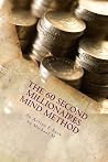 The 60 Second Millionaires Mind Method: The Fast Way To Manifest Wealth The 60 Second Millionaires Mind Method: The Fast Way To Manifest Wealth