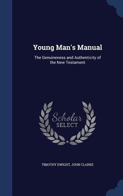 Young Man's Manual: The Genuineness and Authenticity of the New Testament